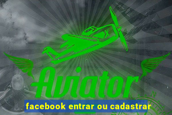 facebook entrar ou cadastrar